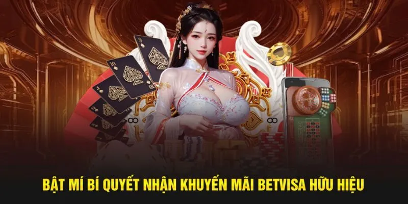 Bật mí bí quyết nhận khuyến mãi Betvisa hữu hiệu
