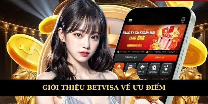 Giới thiêu Betvisa về ưu điểm được đánh giá cao