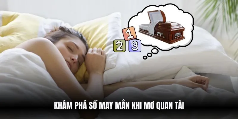 Khám phá số may mắn khi mơ quan tài
