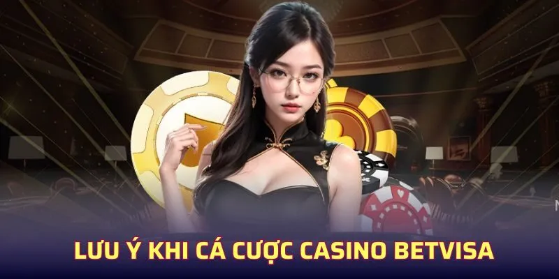 Tham gia casino betvisa nên lưu ý những gì