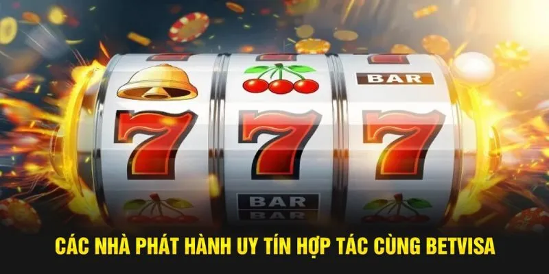 Các nhà phát hành uy tín hợp tác cùng Betvisa
