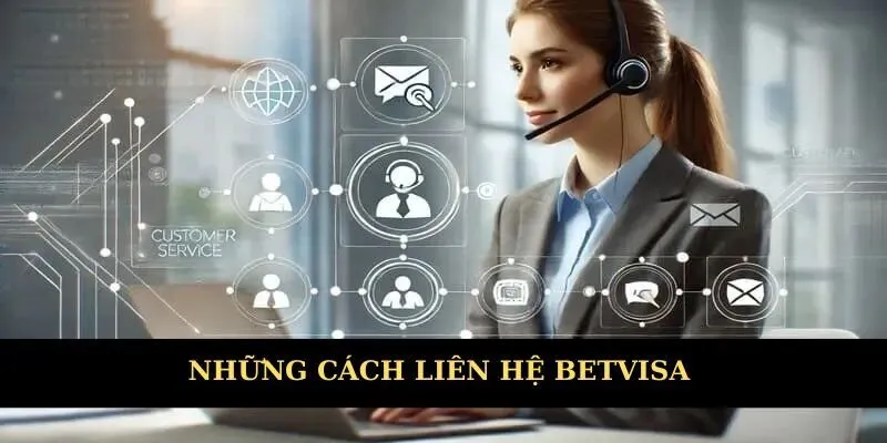 Những cách liên hệ Betvisa dành cho bạn